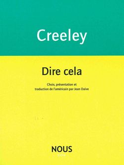 Creeley, Dire cela