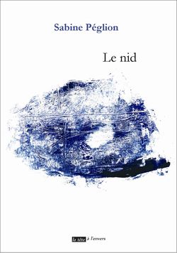 Sabine Péglion, Le Nid, éditions La tête à l’envers, 2015. Encres de Sabine Péglion. Sabine Péglion, Le Nid