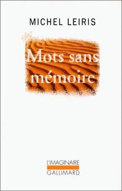 Michel Leiris, Mots sans mémoire, Éditions Gallimard, Colllection L’Imaginaire (n° 375), 1969. Michel Leiris, Mots sans mémoire