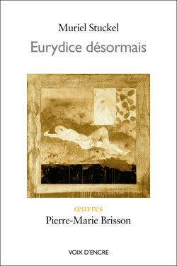 Muriel Stuckel, Eurydice désormais Muriel Stuckel, Eurydice désormais