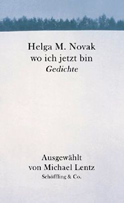 Helga M. Novak, wo ich jetzt bin