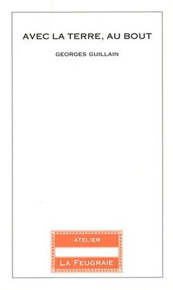 Georges Guillain, Avec la terre, au bout