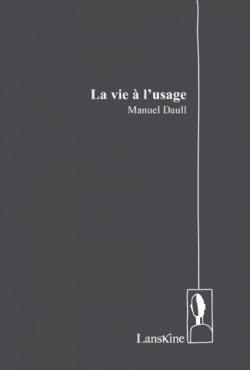 Manuel Daull  La Vie à l'usage