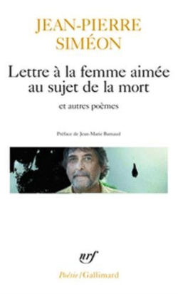 Jean-Pierre Siméon  Lettre à la femme aimée et autres poèmes
