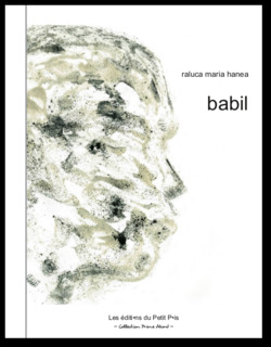 Raluca Maria Hanea, Babil, Les éditions du Petit Pois, Collection Prime Abord, 2015. Babil