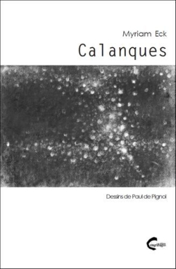 Myriam Eck, Calanques, Éditions Centrifuges, 2018. Calanques