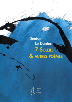Denise Le Dantec, 7 Soleils & autres poèmes, L’Herbe qui tremble, 2020. Denise Le Dantec 7 Soleils & autres poèmes