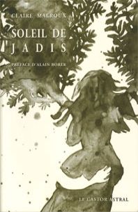Claire Malroux, Soleil de jadis, Le Castor Astral, 2006. Malroux_soleil406