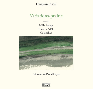 Françoise Ascal, Variations-prairie, éditions Tipaza, 2020. Françoise Ascal Variations-prairie